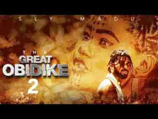 Video: The Great Obidike [Part2] - Latest 2017 Nigerian Nollywood Traditional Movie English Full HD